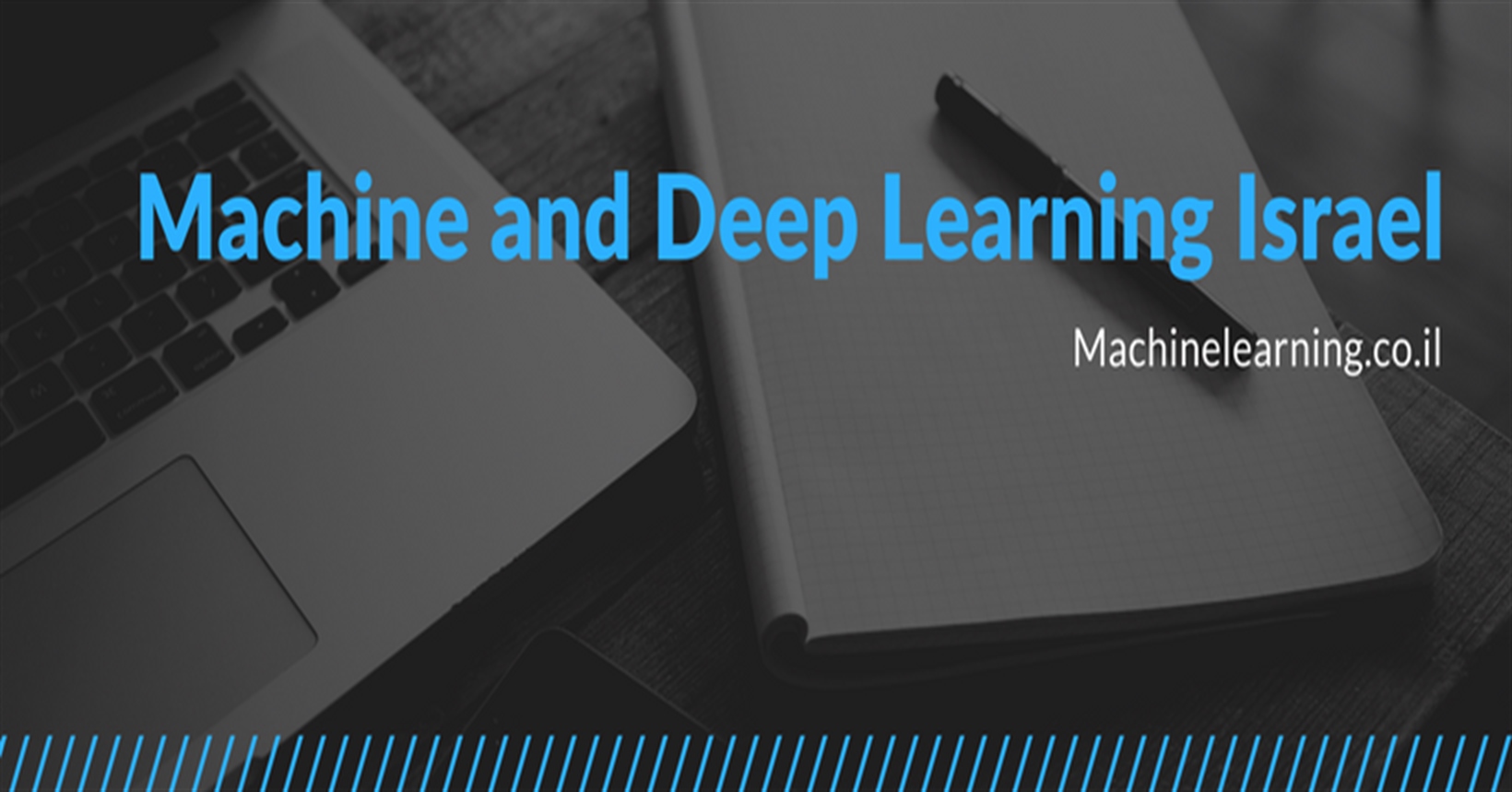 Machine & Deep learning Israel highlights: 6.1-30.12.2018