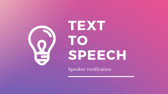 גישה חדשה לשיפור Text to Speech – הוספת Speaker verification למודל
