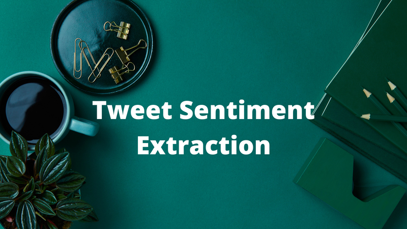 סיכום תחרות: Tweet Sentiment Extraction בקאגל