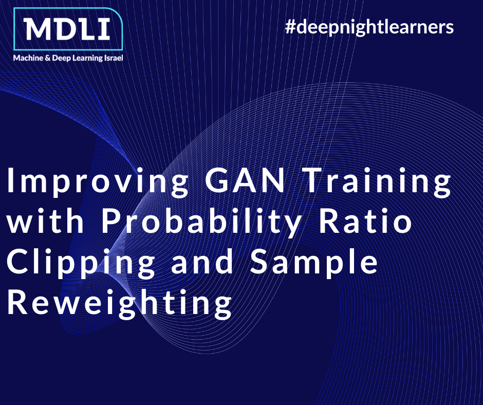 Improving GAN Training with Probability Ratio Clipping and Sample Reweighting (סקירה)