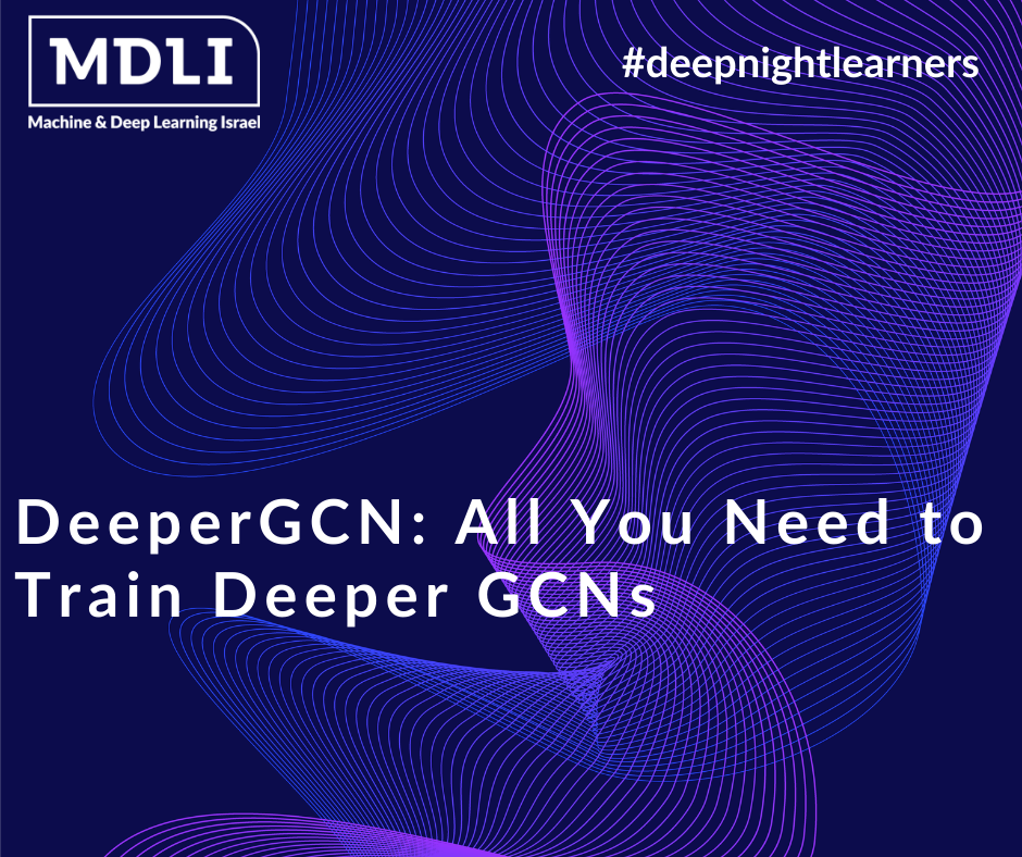 DeeperGCN: All You Need to Train Deeper GCNs (סקירה)