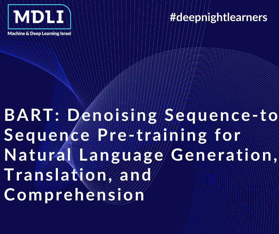 BART: Denoising Sequence-to-Sequence Pre-training for Natural Language Generation, Translation, and Comprehension (סקירה)