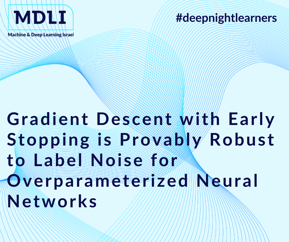 Gradient Descent with Early Stopping is Provably Robust to Label Noise for Overparameterized Neural Networks (סקירה)