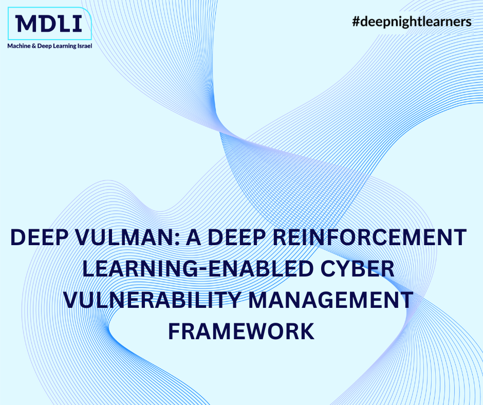 DEEP VULMAN: A DEEP REINFORCEMENT LEARNING-ENABLED CYBER VULNERABILITY MANAGEMENT FRAMEWORK, סקירה