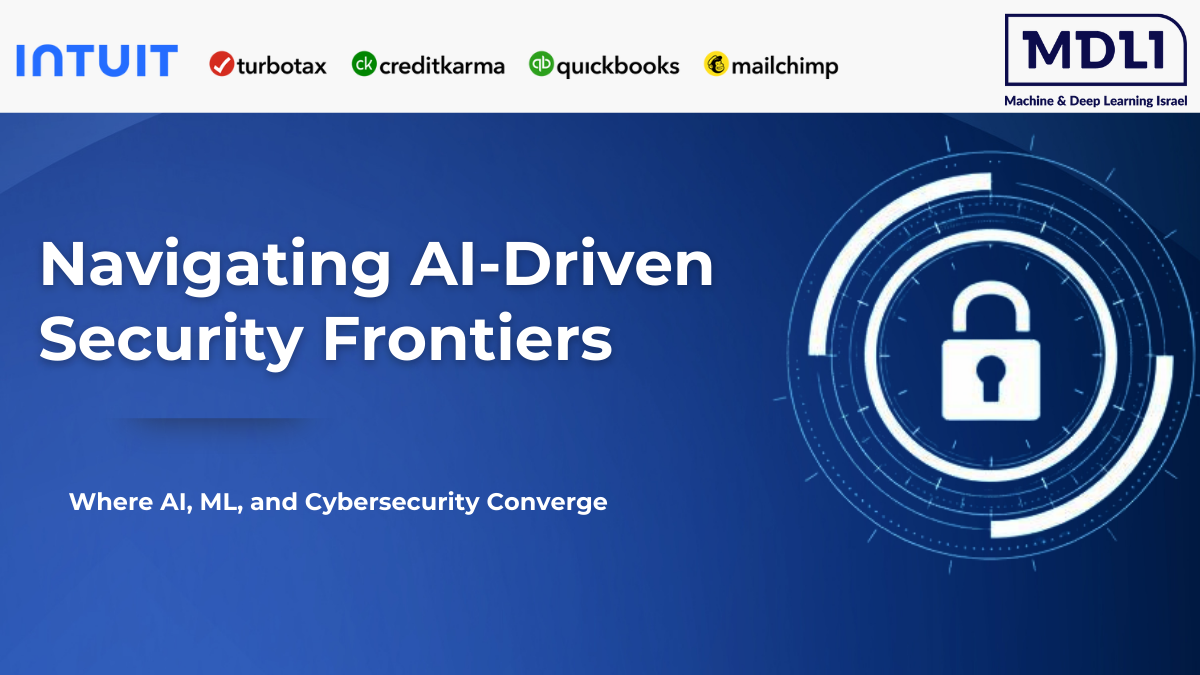 Navigating AI-Driven Security Frontiers (אירוע) | Machine Learning Israel